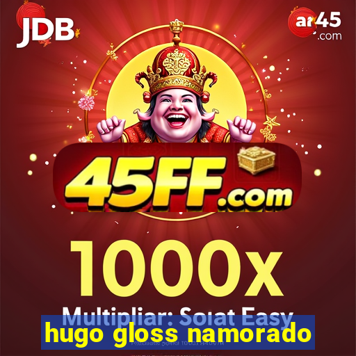 hugo gloss namorado
